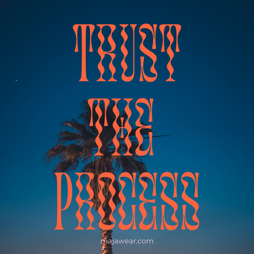 Trust the process!